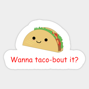 Wanna Taco-bout it? Sticker